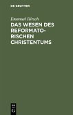 Das Wesen des reformatorischen Christentums (eBook, PDF)