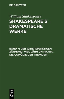 Der Widerspenstigen Zähmung. Viel Lärm um Nichts. Die Comödie der Irrungen (eBook, PDF) - Shakespeare, William