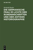 Die germanische Frau im Lichte der Runeninschriften und der antiken Historiographie (eBook, PDF)