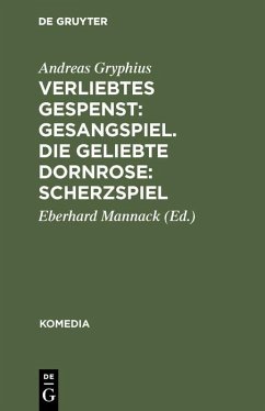 Verliebtes Gespenst: Gesangspiel. Die geliebte Dornrose: Scherzspiel (eBook, PDF) - Gryphius, Andreas