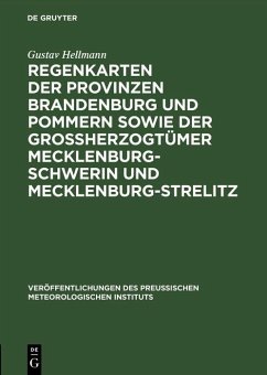 Regenkarten der Provinzen Brandenburg und Pommern sowie der Grossherzogtümer Mecklenburg-Schwerin und Mecklenburg-Strelitz (eBook, PDF) - Hellmann, Gustav