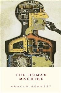 The Human Machine (eBook, ePUB) - Bennett, Arnold