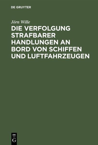 Die Verfolgung strafbarer Handlungen an Bord von Schiffen und Luftfahrzeugen (eBook, PDF)