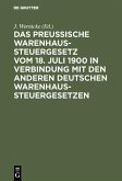 Das Preussische Warenhaussteuergesetz vom 18. Juli 1900 in Verbindung mit den anderen deutschen Warenhaussteuergesetzen (eBook, PDF)