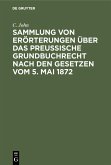 Sammlung von Erörterungen über das Preußische Grundbuchrecht nach den Gesetzen vom 5. Mai 1872 (eBook, PDF)