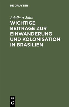 Cover Wichtige Beiträge zur Einwanderung und Kolonisation in Brasilien (eBook, PDF)