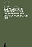 Das allgemeine Berggesetz für die Preußischen Staaten vom 24. Juni 1865 (eBook, PDF)