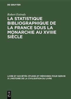 Cover La statistique bibliographique de la France sous la monarchie au XVIIIe siècle (eBook, PDF)
