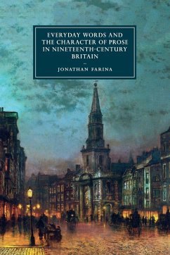 Everyday Words and the Character of Prose in Nineteenth-Century Britain - Farina, Jonathan