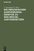 Die preussischen Ausführungsgesetze zu den Reichs-Justizgesetzen (eBook, PDF)