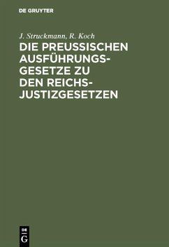 Die preussischen Ausführungsgesetze zu den Reichs-Justizgesetzen (eBook, PDF) - Struckmann, J.; Koch, R.