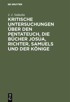 Cover Kritische Untersuchungen über den Pentateuch, die Bücher Josua, Richter, Samuels und der Könige (eBook, PDF)