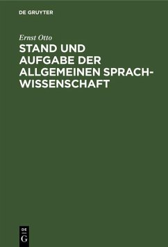 Stand und Aufgabe der allgemeinen Sprachwissenschaft (eBook, PDF) - Otto, Ernst