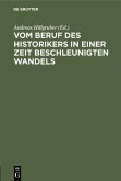 Vom Beruf des Historikers in einer Zeit beschleunigten Wandels (eBook, PDF)