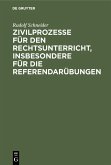 Zivilprozesse für den Rechtsunterricht, insbesondere für die Referendarübungen (eBook, PDF)