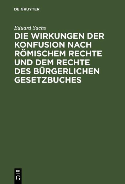 Die Wirkungen der Konfusion nach Römischem Rechte und dem Rechte des Bürgerlichen Gesetzbuches (eBook, PDF)