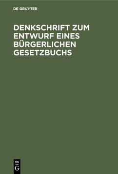 Denkschrift zum Entwurf eines Bürgerlichen Gesetzbuchs (eBook, PDF)