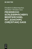 Fr[iedrich] Schleiermacher's Briefwechsel mit J[oachim] Chr[istian] Gaß (eBook, PDF)