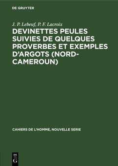 Devinettes Peules suivies de quelques proverbes et exemples d'argots (Nord-Cameroun) (eBook, PDF) - Lebeuf, J. P.; Lacroix, P. F.