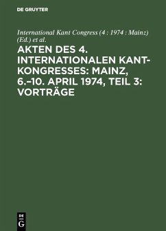 Akten des 4. Internationalen Kant-Kongresses: Mainz, 6.-10. April 1974, Teil 3: Vorträge (eBook, PDF)