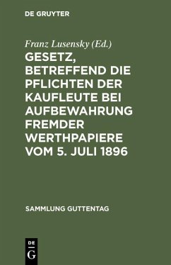Cover Gesetz, betreffend die Pflichten der Kaufleute bei Aufbewahrung fremder Werthpapiere vom 5. Juli 1896 (eBook, PDF)