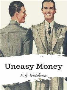 Uneasy Money (eBook, ePUB) - G. Wodehouse, P.