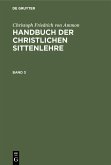 Christoph Friedrich von Ammon: Handbuch der christlichen Sittenlehre. Band 3 (eBook, PDF)