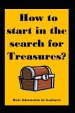 How to start in the search for Treasures?: Basic Information for beginners