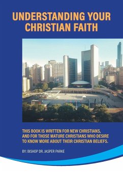 Understanding Your Christian Faith - Parke, Bishop Jasper