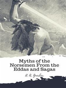 Myths of the Norsemen From the Eddas and Sagas (eBook, ePUB) - A. Guerber, H.