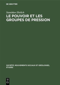 Le pouvoir et les groupes de pression (eBook, PDF) - Ehrlich, Stanislaw
