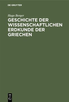 Geschichte der wissenschaftlichen Erdkunde der Griechen (eBook, PDF) - Berger, Hugo