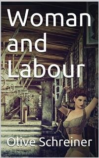 Woman and Labour (eBook, PDF) - Schreiner, Olive