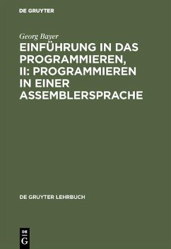 Einführung in das Programmieren, II: Programmieren in einer Assemblersprache (eBook, PDF) - Bayer, Georg