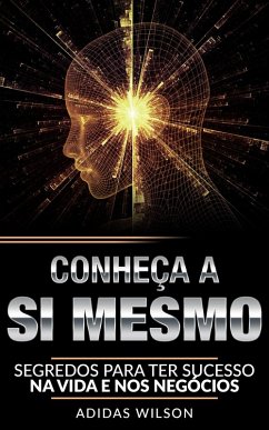 Cover Conheca a Si Mesmo - Segredos para ter sucesso na vida e nos negocios (eBook, ePUB)