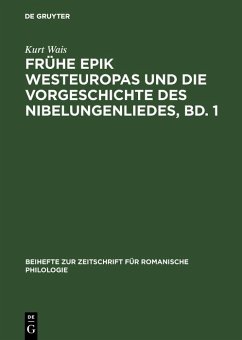 Frühe Epik Westeuropas und die Vorgeschichte des Nibelungenliedes, Bd. 1 (eBook, PDF) - Wais, Kurt