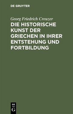 Cover Die historische Kunst der Griechen in ihrer Entstehung und Fortbildung (eBook, PDF)