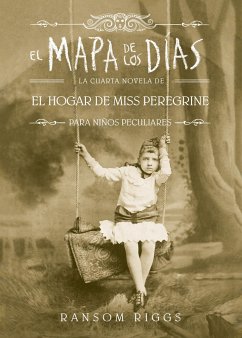 El Mapa de Los Días. El Hogar de Miss Peregrine / A Map of Days - Riggs, Ransom