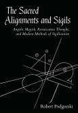 The Sacred Alignments and Sigils: Angelic Magick, Renaissance Thought, and Modern Methods of Sigilization