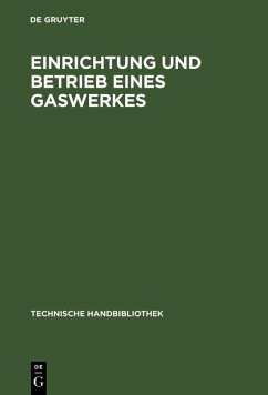 Einrichtung und Betrieb eines Gaswerkes (eBook, PDF)