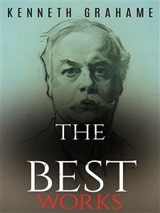 Kenneth Grahame: The Best Works (eBook, ePUB) - Grahame, Kenneth