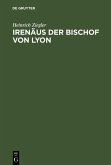 Irenäus der Bischof von Lyon (eBook, PDF)