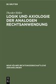 Logik und Axiologie der analogen Rechtsanwendung (eBook, PDF) Logik und Axiologie der analogen Rechtsanwendung (eBook, PDF)