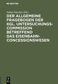 Cover Der allgemeine Fragebogen der Kgl. Untersuchungs-Commission betreffend das Eisenbahn-Concessionswesen (eBook, PDF)