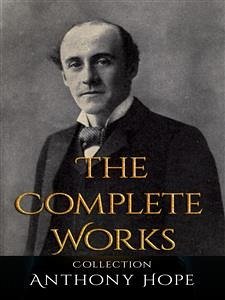 Anthony Hope: The Complete Works (eBook, ePUB) - Hope, Anthony