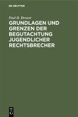 Grundlagen und Grenzen der Begutachtung jugendlicher Rechtsbrecher (eBook, PDF)