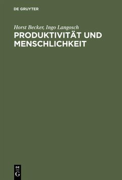 Produktivität und Menschlichkeit (eBook, PDF) - Becker, Horst; Langosch, Ingo Produktivität und Menschlichkeit (eBook, PDF) - Becker, Horst; Langosch, Ingo