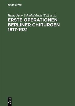 Erste Operationen Berliner Chirurgen 1817-1931 (eBook, PDF)