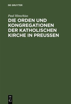 Die Orden und Kongregationen der Katholischen Kirche in Preussen (eBook, PDF) - Hinschius, Paul