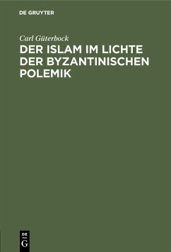 Der Islam im Lichte der byzantinischen Polemik (eBook, PDF) - Güterbock, Carl